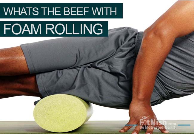 What Is Foam Rolling, How Do You Use It, And Is It Beneficial To You and Your Muscles