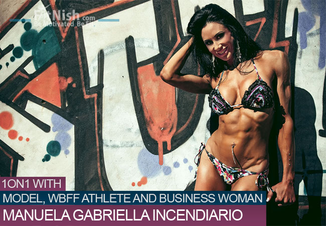 One on One With Fitness Model, WBFF Athlete And Business Woman, Manuela Gabriella Incendiario