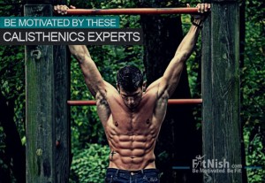 Be Motivated By These Calisthenics Experts