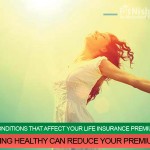 Health Conditions That Affect Your Life Insurance Premiums, How Being Healthy Can Reduce Your Premiums