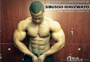 Fitnish.com Interview With Junior Bodybuilding Champion, Sibusiso Khuzwayo