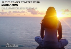 10 Tips To Get Started With Meditation and Meditate Effectively