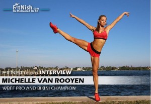 Interview with WBFF Pro And Bikini Champ, Michelle Van Rooyen