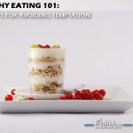 Healthy Eating 101: Three Top Tips For Avoiding Temptation