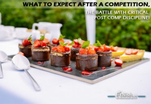 What to expect after a competition, The Battle With Critical Post Comp Discipline!