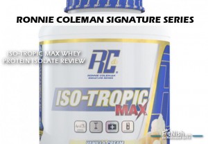 Ronnie Coleman's ISO-TROPIC MAX Whey Protein Isolate Review