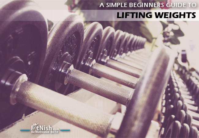 A Simple Beginners Guide To Lifting Weights | FitNish.com