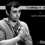 "Overnight Success" by Gary Vaynerchuk
