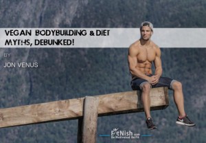 The Truth About Vegan Bodybuilding And Diet, Myths DEBUNKED!