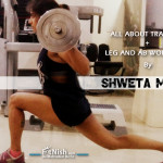 All About Training With Fitness Athlete, Shweta Mehta Plus Leg And Ab Workouts!