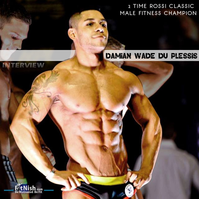 Fitnish.com interview With 2 Time Rossi Classic Male Fitness Champion, Damian Wade du Plessis