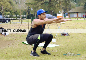 Calisthenics Training And Tips And Where To Start, With Matt Curran!