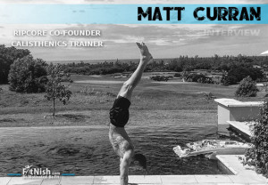 FitNish.com Interview With Calisthenics Enthusiast And RipCore Co Founder, Matt Curran