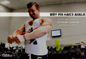 WBFF PRO Marco Araujo, Chest & Arms Workout [VIDEO]!