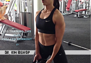 Leg Training Tips Plus Full Leg Workout by Dr. Kim Bishop!