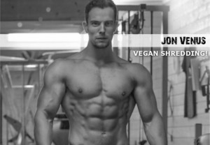 Jon Venus, Vegan Shredding!