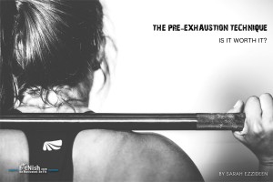 The Pre-Exhaustion Technique – Is It Worth It?