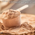 The Key To Mixing & Diluting Protein Powders & Supplements, And When To Take Them?