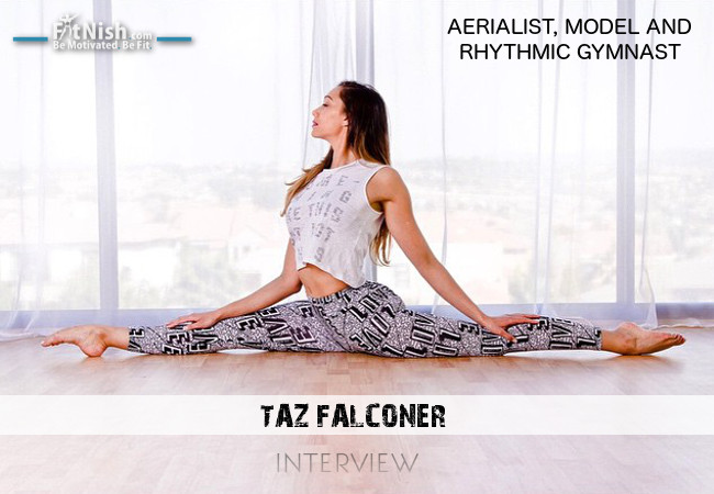 Fitnish.com Interview With Aerialist, Model And Rhythmic Gymnast, Taz Falconer