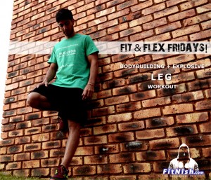 Fit & Flex Fridays! Full Leg Workout! Bodyweight, Explosiveness & Bodybuilding