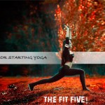 The Fit Five! 5 Tips For You, If You Are Deciding To Give Yoga A Try